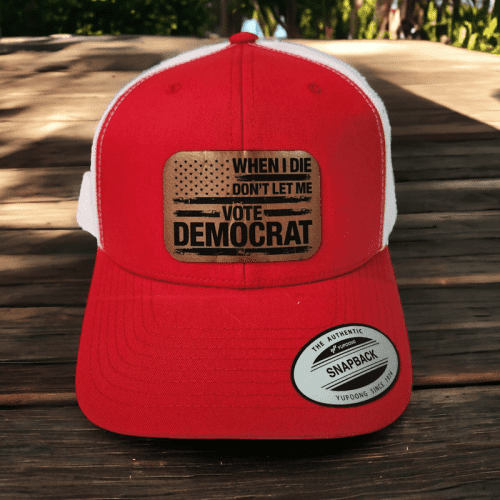 when i die dont let me vote democrat leather patch trucker hat 317064